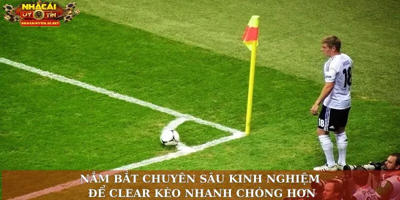 Nắm bắt chuyên sâu kinh nghiệm để thắng kèo nhanh chóng hơn