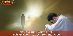 Nằm mơ thấy người chết