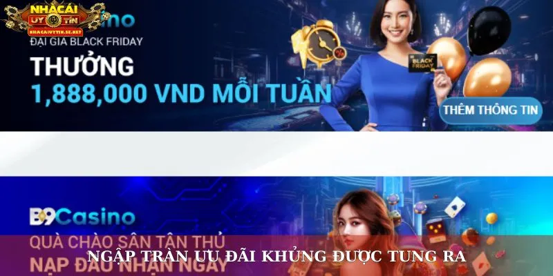 Khuyến Mãi B9Casino Siêu Hấp Dẫn Dành Cho Tất Cả Mọi Người 3 Ngập tràn ưu đãi khủng được tung ra