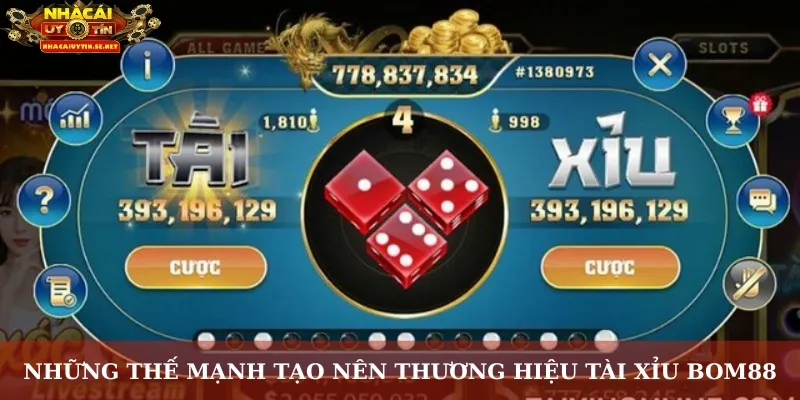 Những thế mạnh tạo nên thương hiệu tài xỉu Bom88