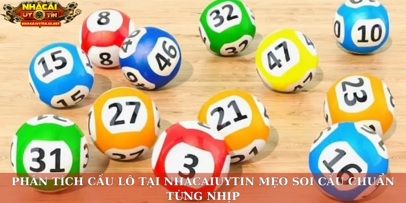 Phân Tích Cầu Lô: Bật Mí Mẹo Soi Cầu Chuẩn Từng Nhịp 1 Phân tích cầu lô