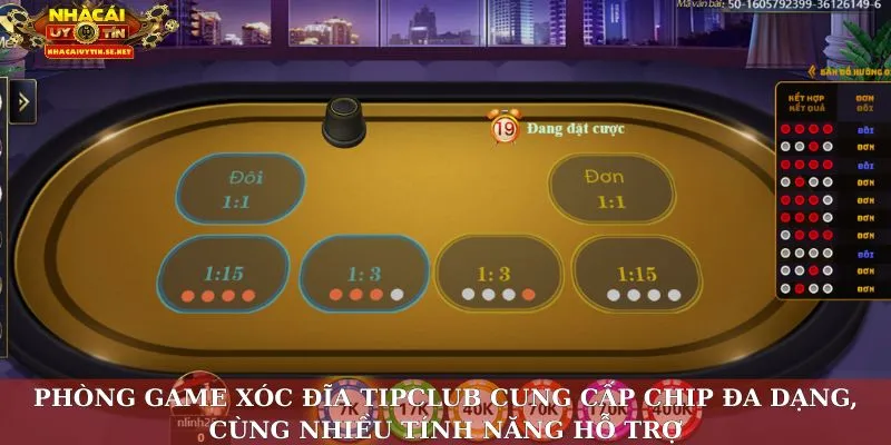 Nhà Cái Xóc Đĩa TipClub – Trải Nghiệm An Toàn, Minh Bạch 3 Phòng game xóc đĩa TipClub cung cấp chip đa dạng cùng nhiều tính năng hỗ trợ