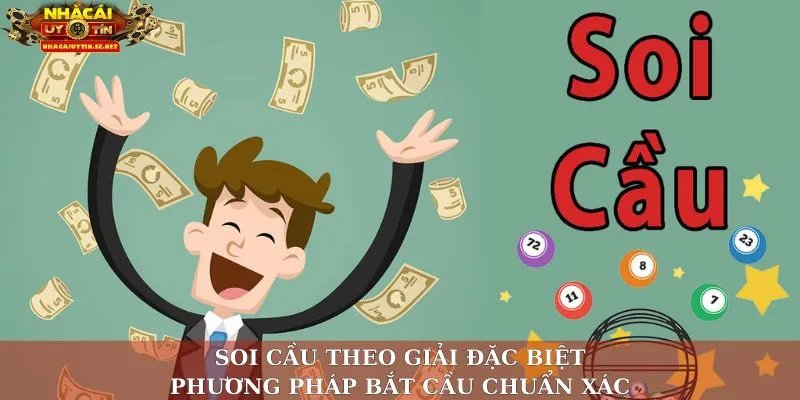 Soi Cầu Theo Giải Đặc Biệt - Phương Pháp Bắt Cầu Chuẩn Xác 1 Soi cầu theo giải đặc biệt