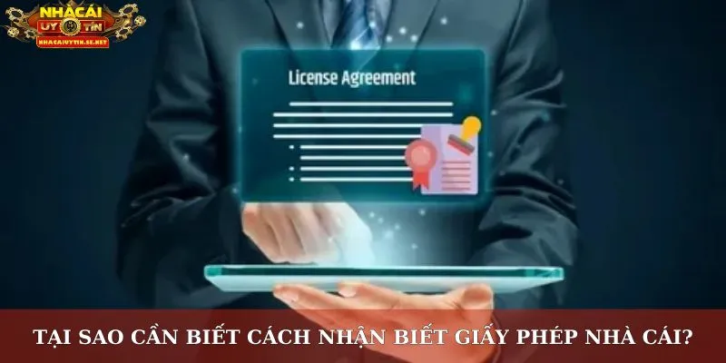 Bật Mí Cách Nhận Biết Giấy Phép Cá Cược Chuẩn Từ Chuyên Gia 2 Tại sao cần biết cách nhận biết giấy phép nhà cái?