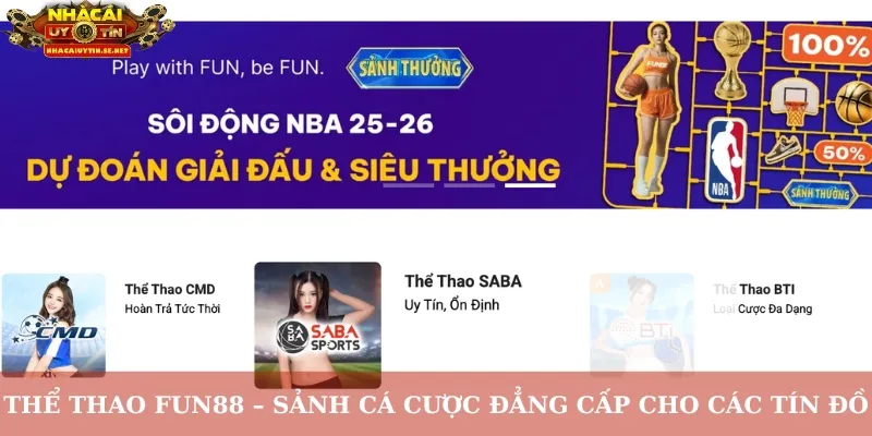 Thể thao Fun88 – Sảnh cá cược đẳng cấp cho các tín đồ