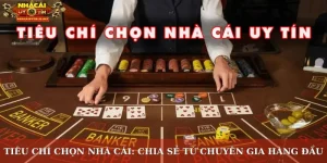 Tiêu chí chọn nhà cái