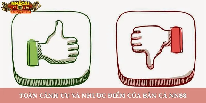 Bắn Cá NN88 – Khám Phá Đại Dương Săn Thưởng Đỉnh Cao 5 Toàn cảnh ưu và nhược điểm của bắn cá NN88