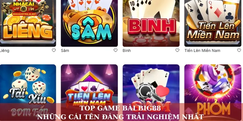 Top game bài Big88 – Những cái tên đáng trải nghiệm nhất 