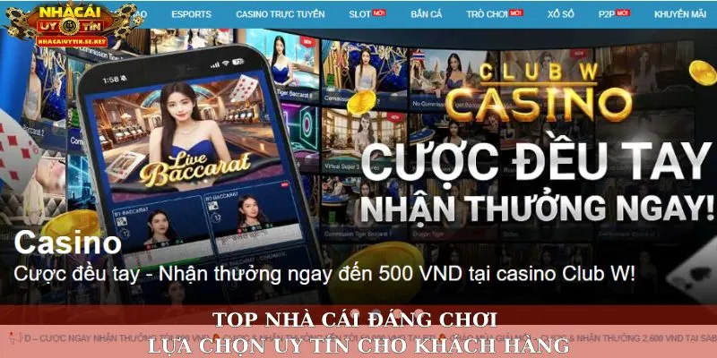 Top Nhà Cái Đáng Chơi – Lựa Chọn Uy Tín Cho Khách Hàng 1 Top nhà cái đáng chơi