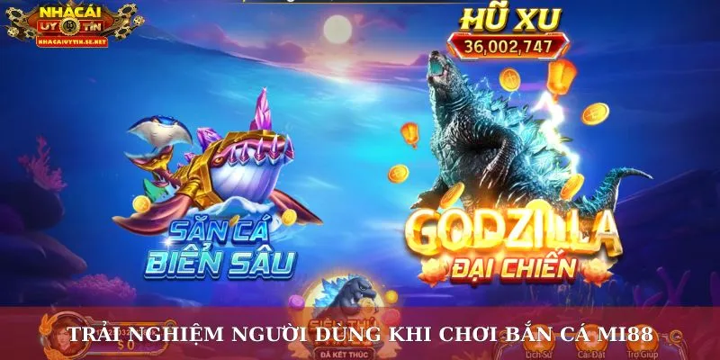 Bắn Cá Mi88 – Trải Nghiệm Giải Trí Đổi Thưởng Đỉnh Cao 2025 4 Trải nghiệm người dùng khi chơi bắn cá Mi88