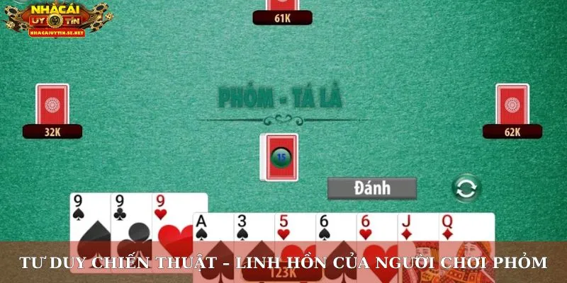 Tư duy chiến thuật – Linh hồn của người chơi phỏm