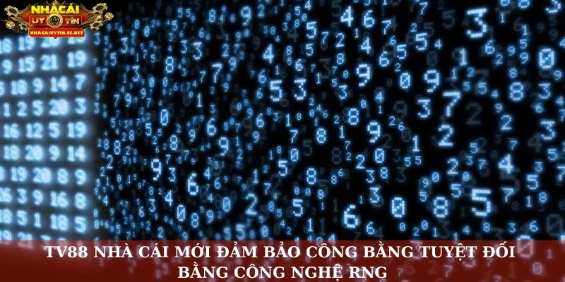 TV88 Nhà Cái Mới – Thương Hiệu Cá Cược Đầy Tiềm Năng 4 TV88 nhà cái mới đảm bảo công bằng tuyệt đối bằng công nghệ RNG