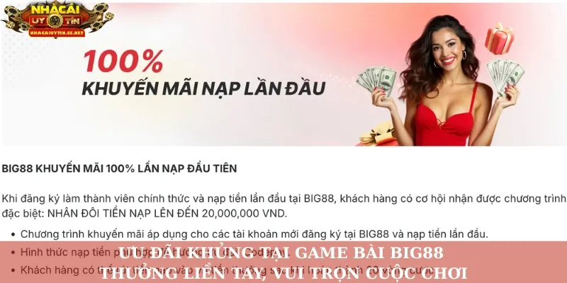 Ưu đãi khủng  tại game bài Big88 – Thưởng liền tay, vui trọn cuộc chơi