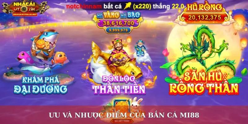 Bắn Cá Mi88 – Trải Nghiệm Giải Trí Đổi Thưởng Đỉnh Cao 2025 5 Ưu và nhược điểm của bắn cá Mi88