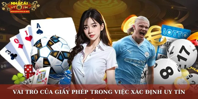 Nhà Cái Uy Tín Cần Giấy Phép Gì? – Tiêu Chuẩn Minh Bạch 2 Vai trò của giấy phép trong việc xác định uy tín