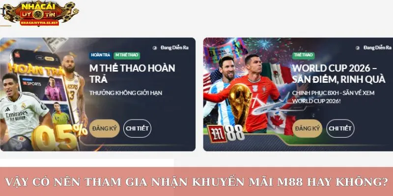 Khuyến Mãi M88– Cập Nhật Ưu Đãi Hấp Dẫn Từ Nhà Cái Uy Tín 4 Vậy có nên tham gia nhận khuyến mãi M88 hay không?