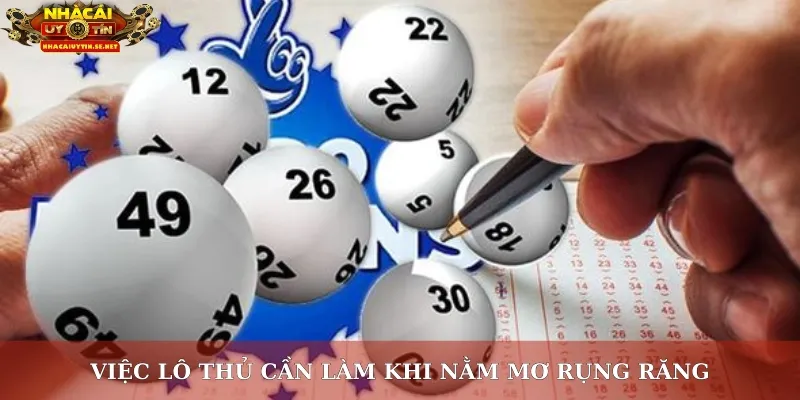 Việc lô thủ cần làm khi nằm mơ rụng răng