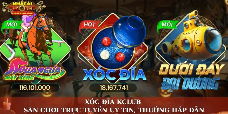 Xóc Đĩa KClub – Sân Chơi Trực Tuyến Uy Tín, Thưởng Hấp Dẫn 9 Xóc đĩa KClub