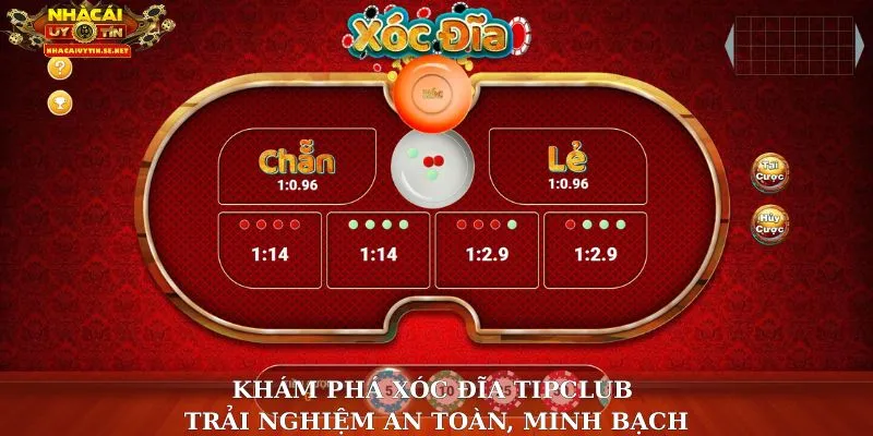 Nhà Cái Xóc Đĩa TipClub – Trải Nghiệm An Toàn, Minh Bạch 7 Xóc đĩa TipClub