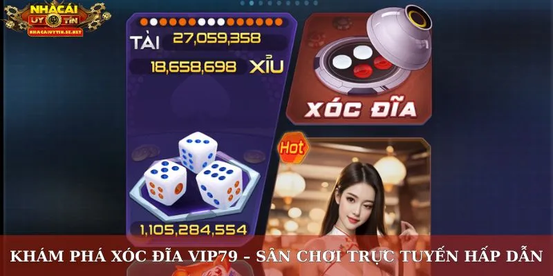 Khám Phá Xóc Đĩa VIP79 – Sân Chơi Trực Tuyến Hấp Dẫn 1 xóc đĩa VIP79